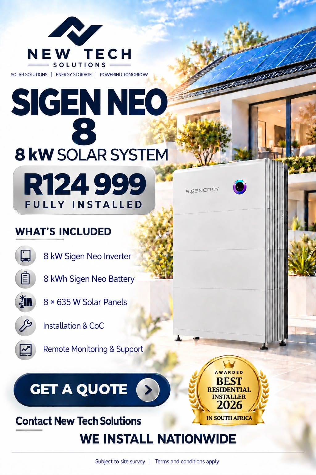 Sigen Neo 8 kW solar system, R124 999 fully installed: 8 kW Sigen Neo inverter, 8 kWh Sigen Neo battery, 8 x 635 W solar panels, installation and CoC, remote monitoring and support. Subject to site survey